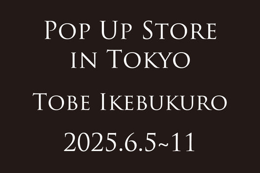 【POPUP in Tokyo】東武百貨店 池袋店 6/5～6/11
